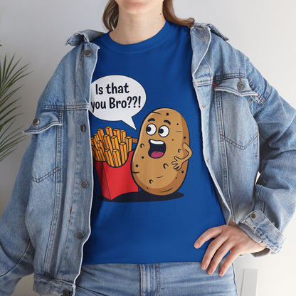 Funny French Fries Gifts Potato Is That You Bro French Fries Lover shirt