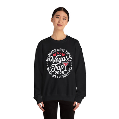 Vegas Trip 2025 Apparently We're Trouble When We're Together Sweatshirt