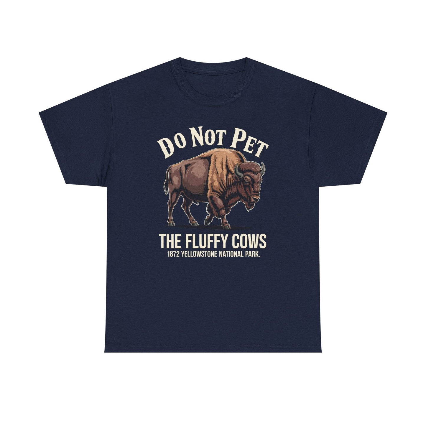 Do Not Pet The Fluffy Cows Yellowstone National Park T-Shirt