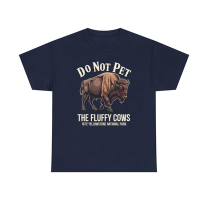 Do Not Pet The Fluffy Cows Yellowstone National Park T-Shirt