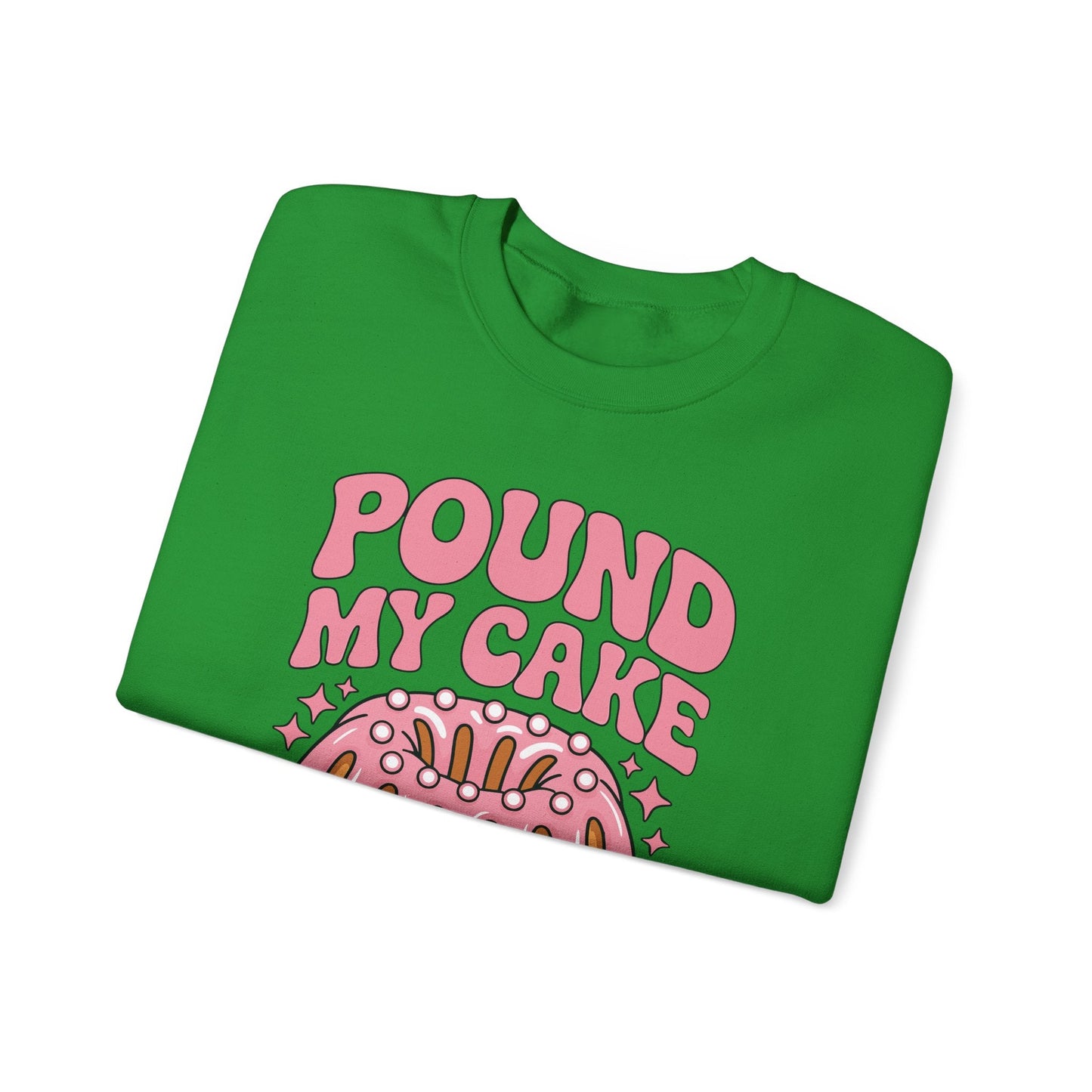 Inappropriate Pound My Cake Daddy Embarrassing Adult Humor Sweatshirt