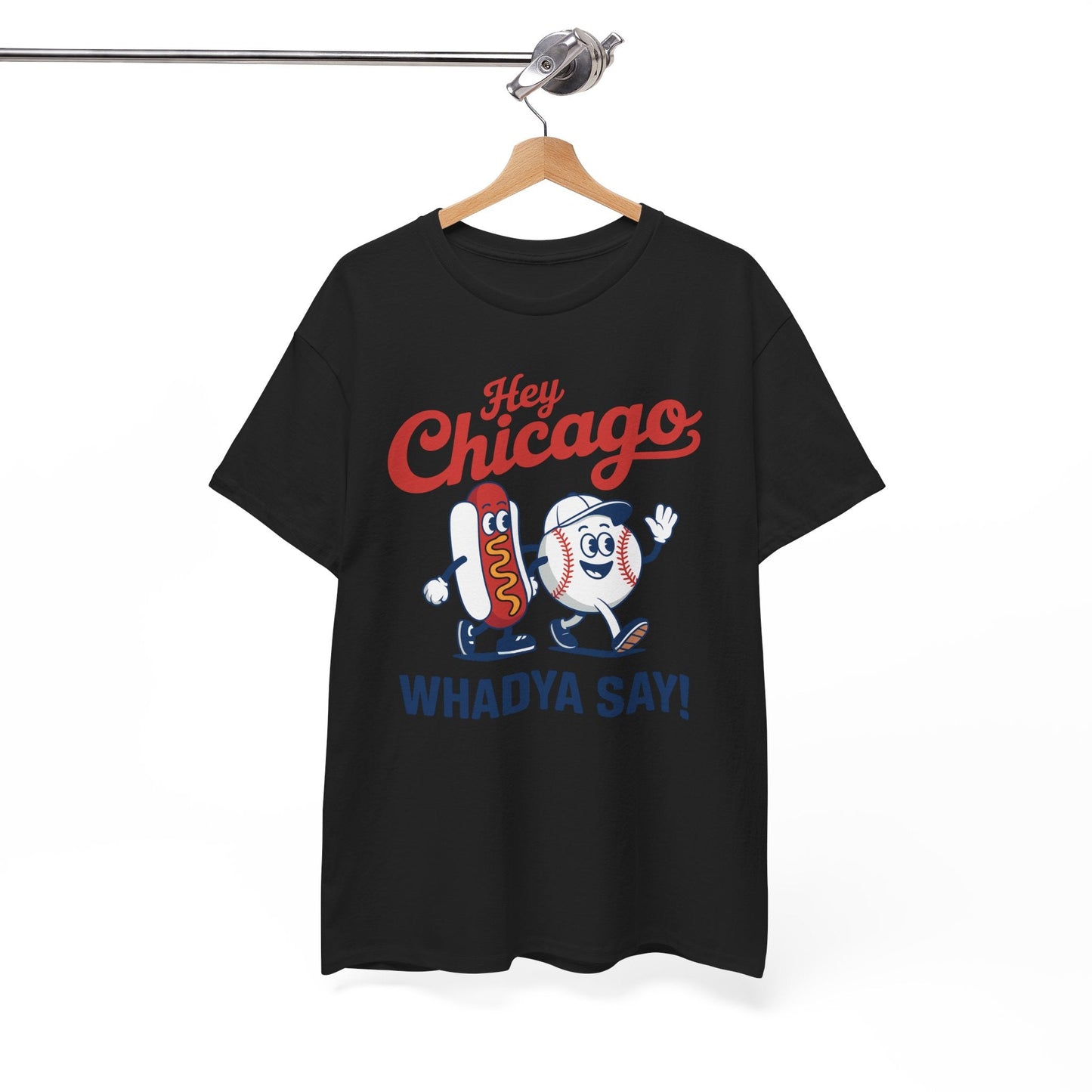 Hey Chicago Whadya Say Baseball and Hot Dog 4th of July Men Women T-Shirt