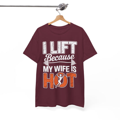 I lift because my wife is hot - powerlifter workout fitness T-Shirt