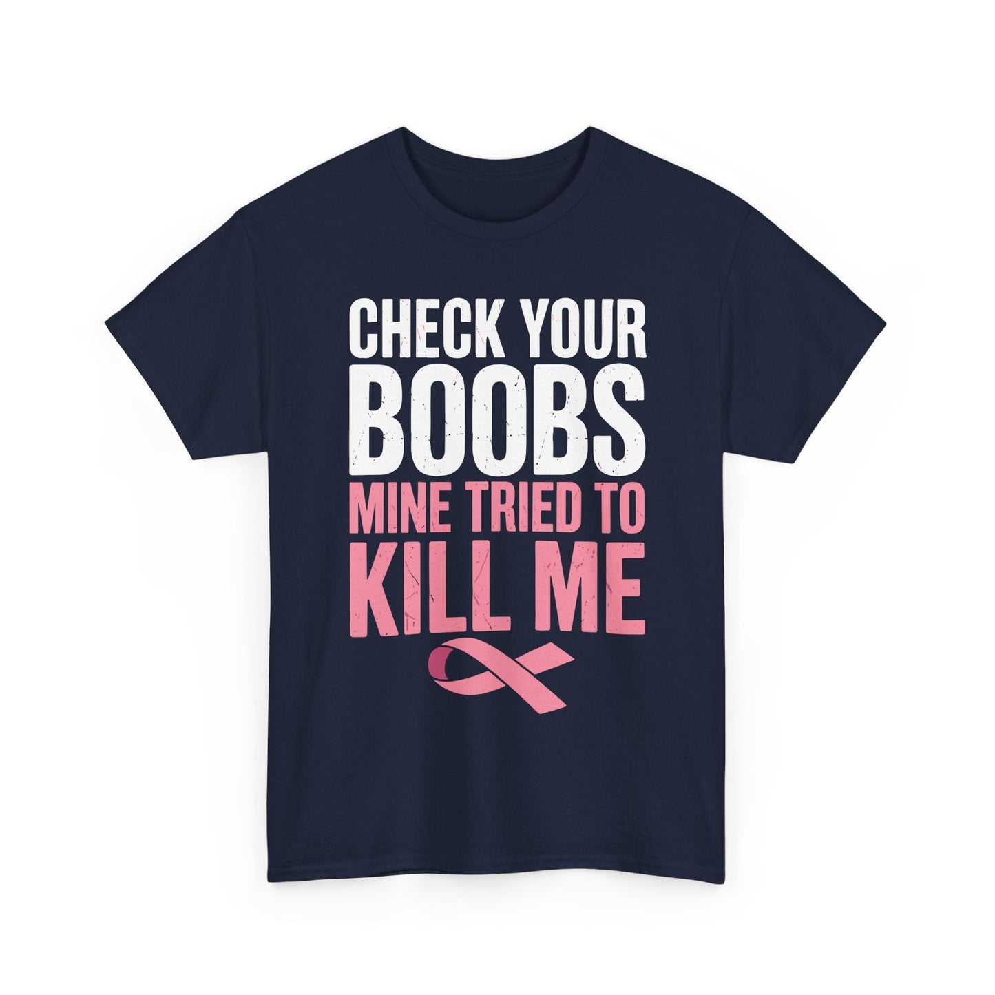 Check Your Boobs Mine Tried To Kill Me Funny Breast Cancer T-Shirt