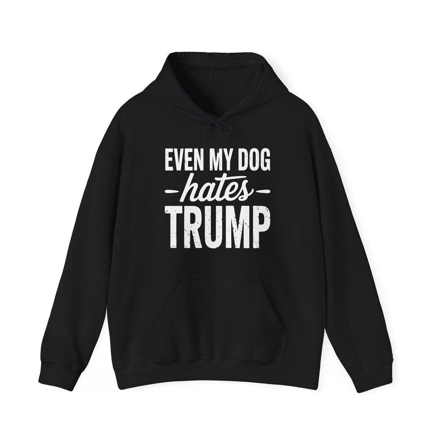 Even My Dog Hates Trump Anti President Donald Trump Hoodie