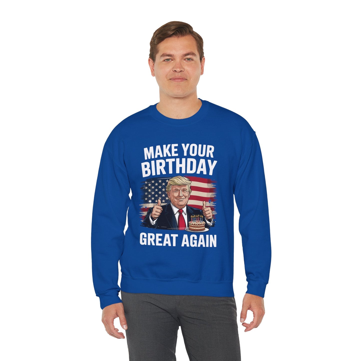 Make Your Birthday Great Again, Trump Fan Birthday Gift Sweatshirt