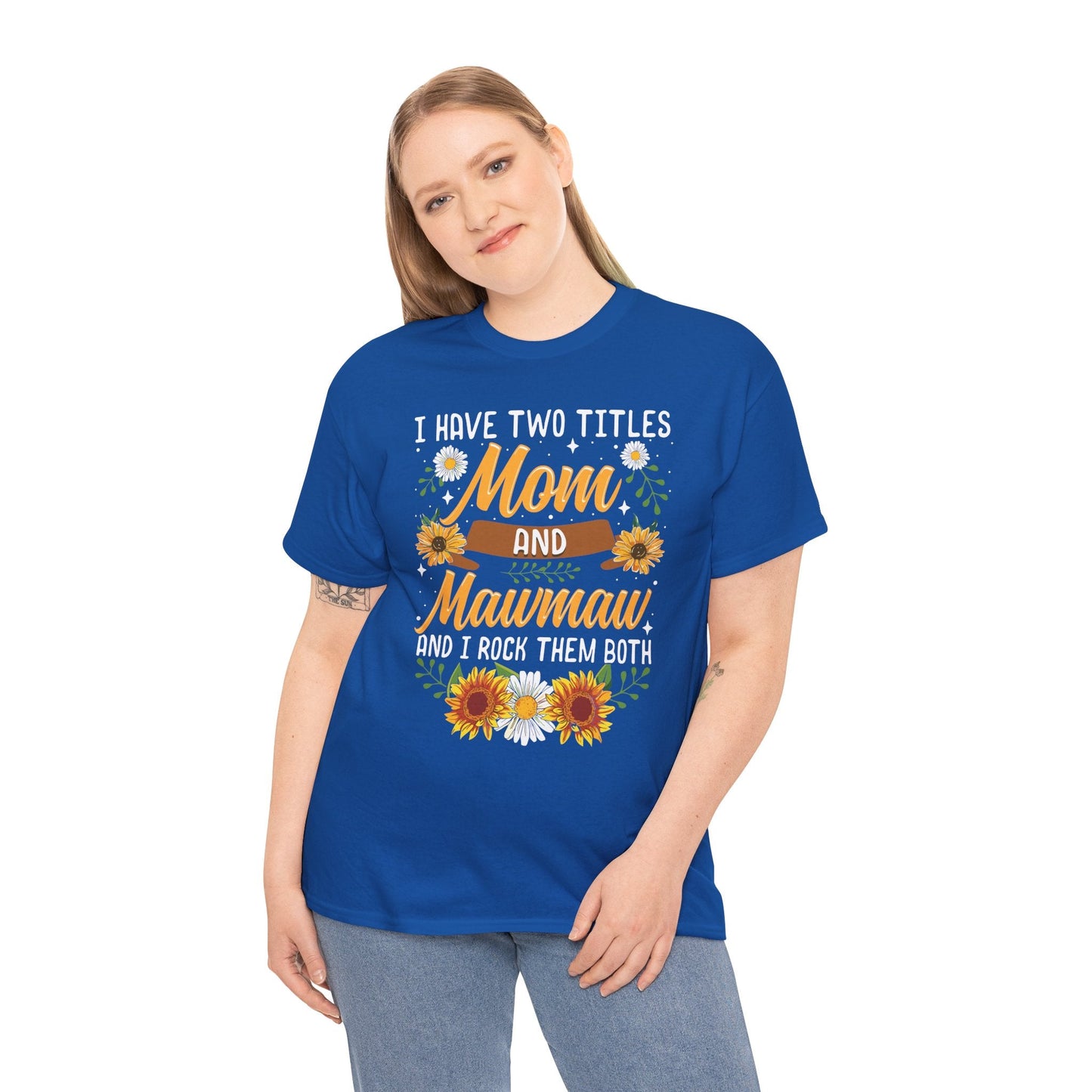 I Have Two Titles Mom And Mawmaw Mothers Day Gifts T-Shirt