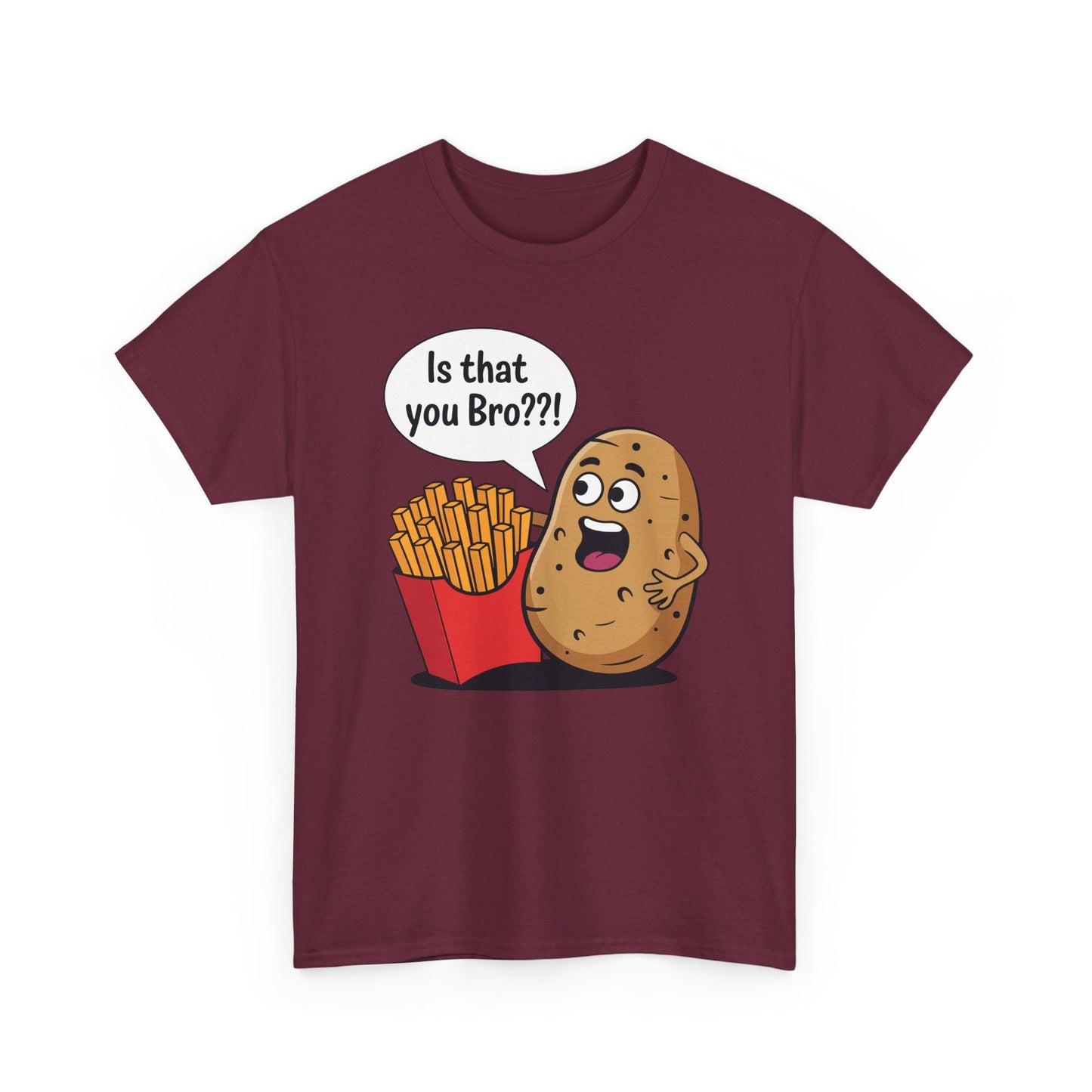 Funny French Fries Gifts Potato Is That You Bro French Fries Lover shirt