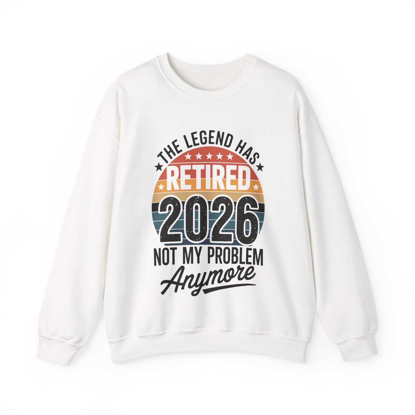 Retired 2026 Not My Problem Anymore Sweatshirt