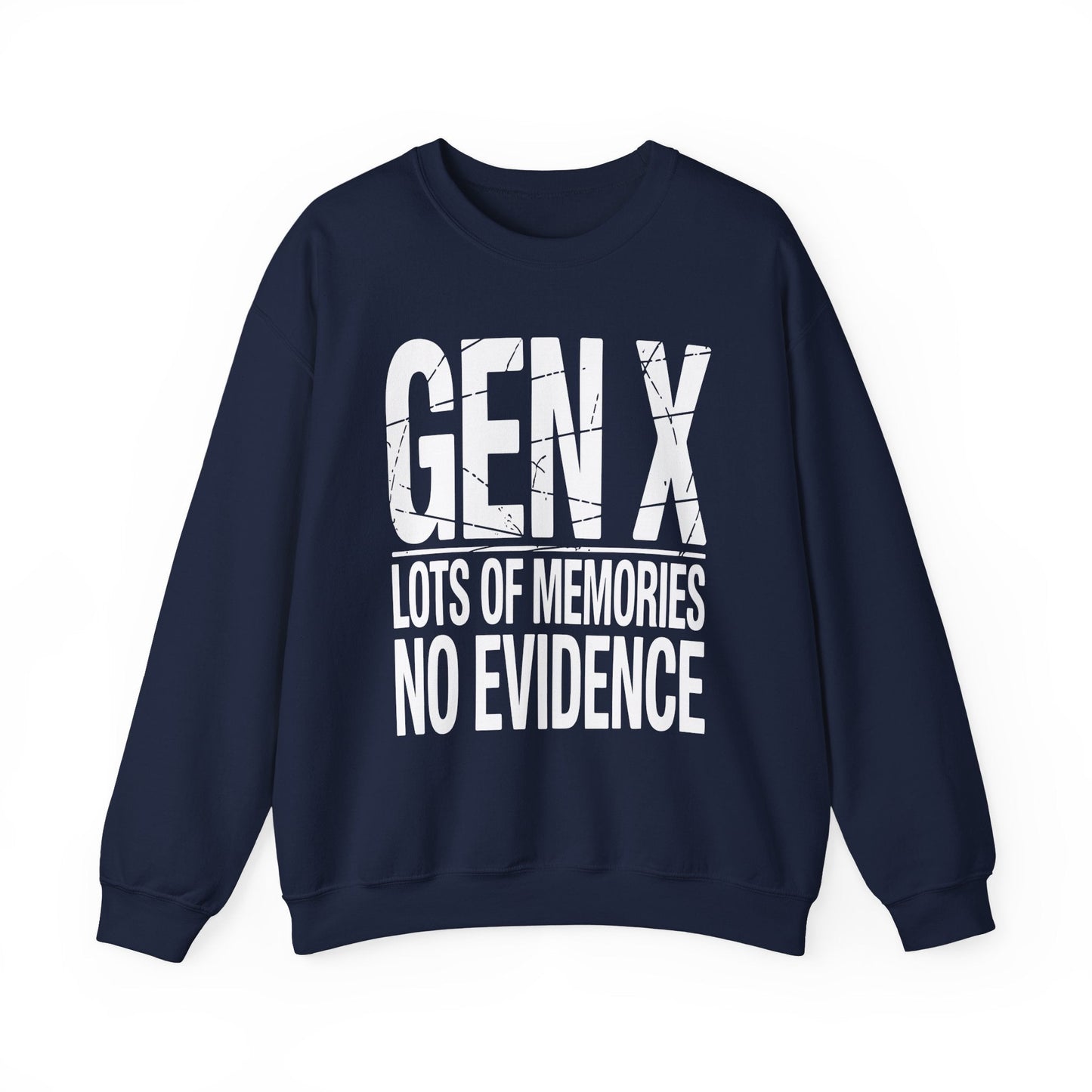 Funny Gen X Lots Of Memories, No Evidence Humor Adult Friend Sweatshirt