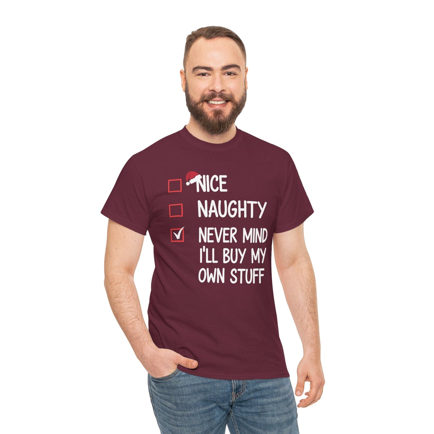 Nice Naughty Never Mind I'll Buy My Own Stuff Christmas List T-Shirt