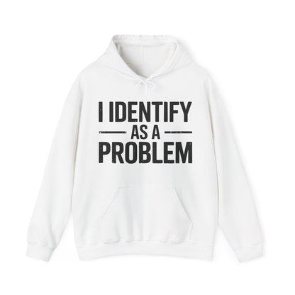 Funny I Identify As A Problem Sarcastic Hoodie