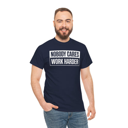Nobody Cares Work Harder Fitness Workout Gym Gift T-Shirt