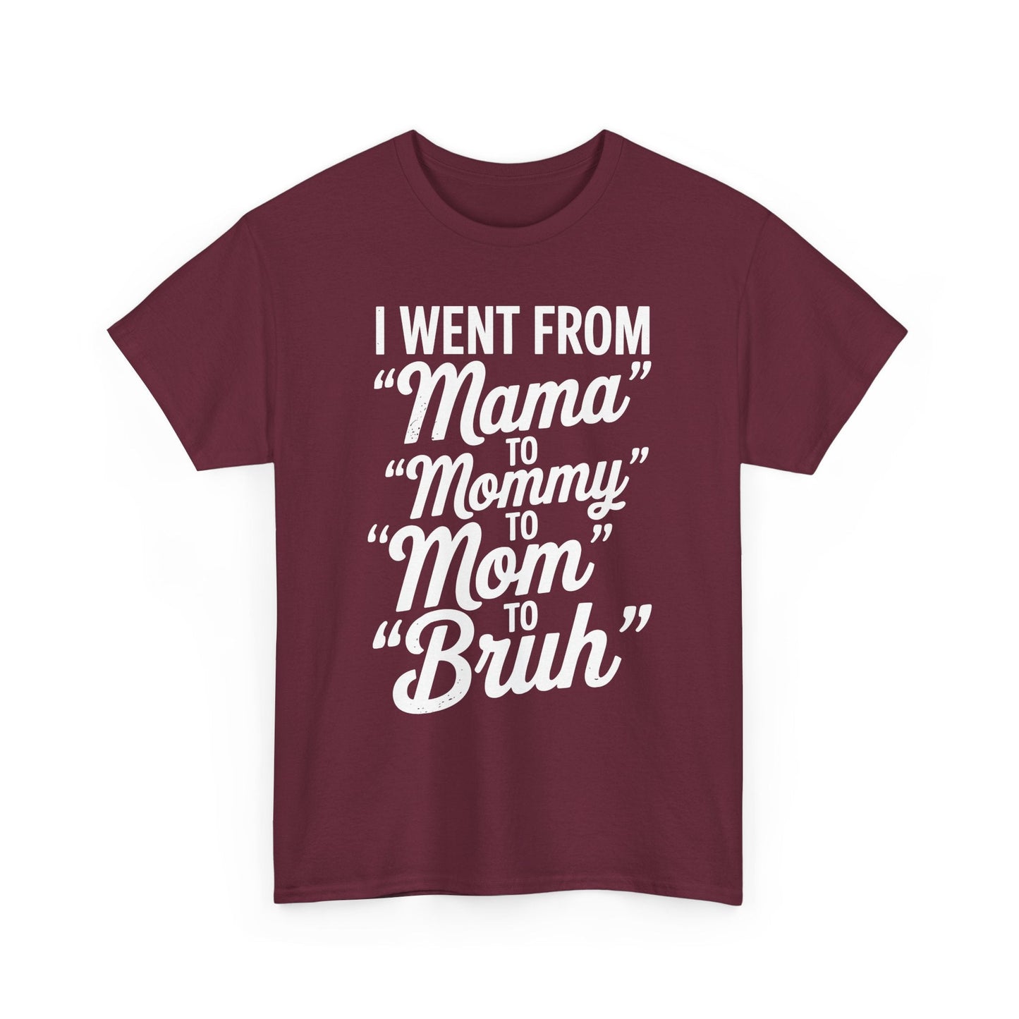 I Went From Mama to Mommy Mom Bruh Funny Mothers Day Women T-Shirt