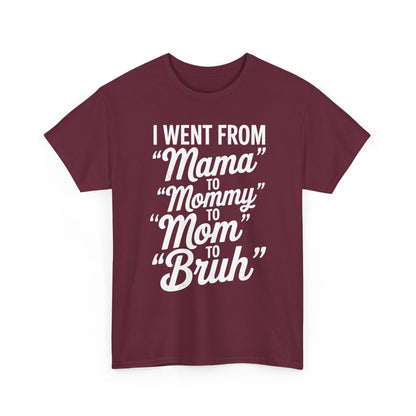 I Went From Mama to Mommy Mom Bruh Funny Mothers Day Women T-Shirt