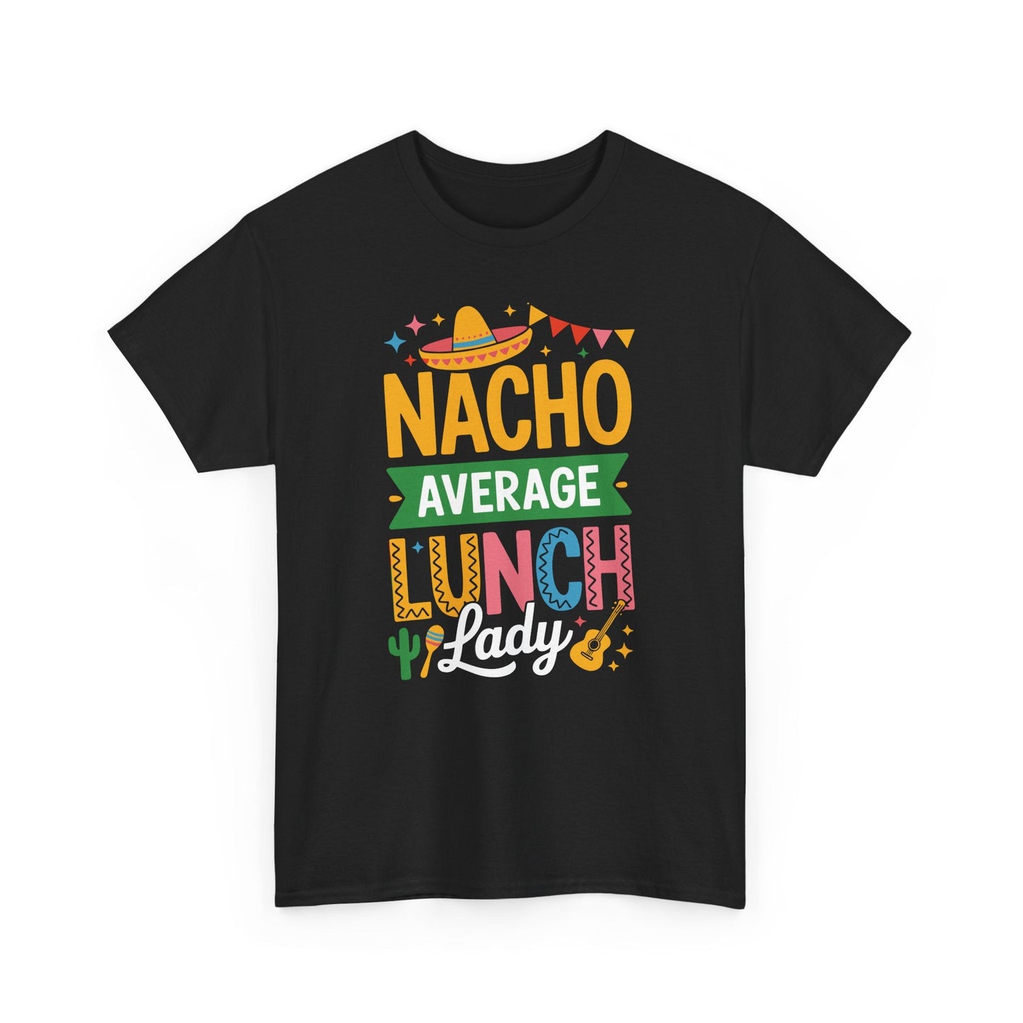 Funny Nacho Average Lunch Lady Cinco De Mayo Fiesta Mexican T-Shirt