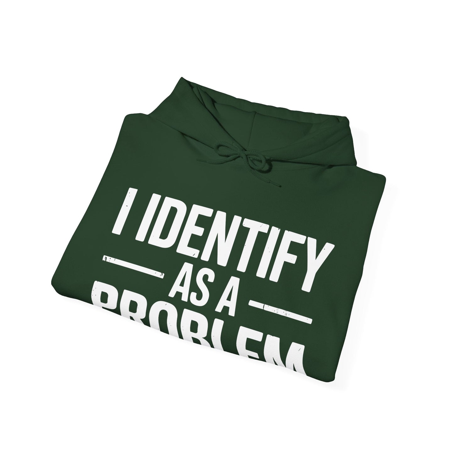 Funny I Identify As A Problem Sarcastic Hoodie
