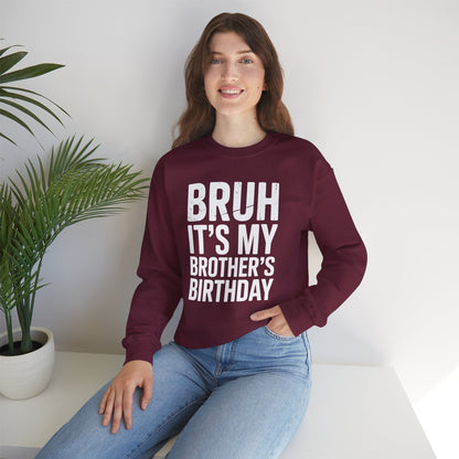 Funny Bruh It's My Brother's Birthday Bday Sarcastic Sister Sweatshirt