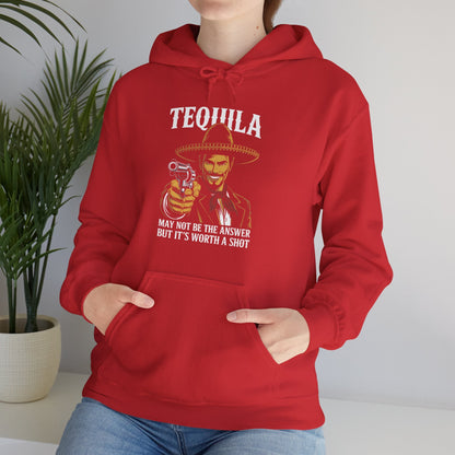 Tequila May Not Be The Answer But It's Worth A Shot Hoodie