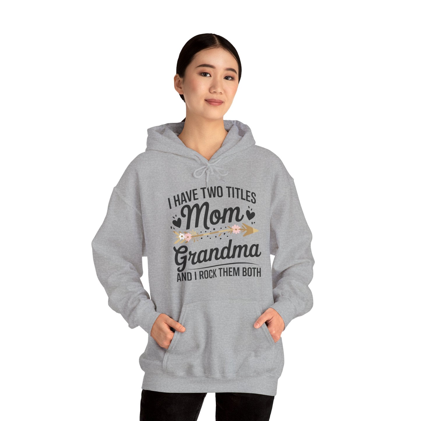 I Have Two Titles Mom And Grandma Mothers Day Gifts Hoodie