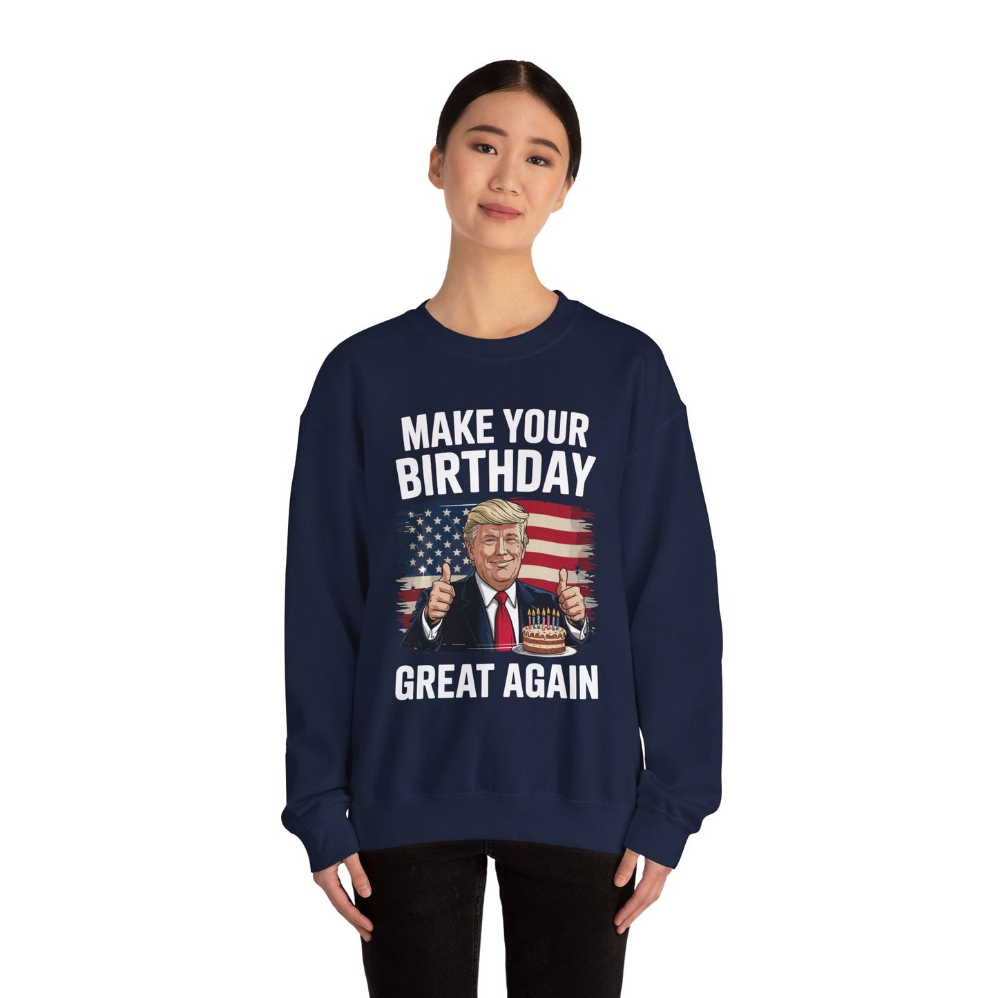 Make Your Birthday Great Again, Trump Fan Birthday Gift Sweatshirt