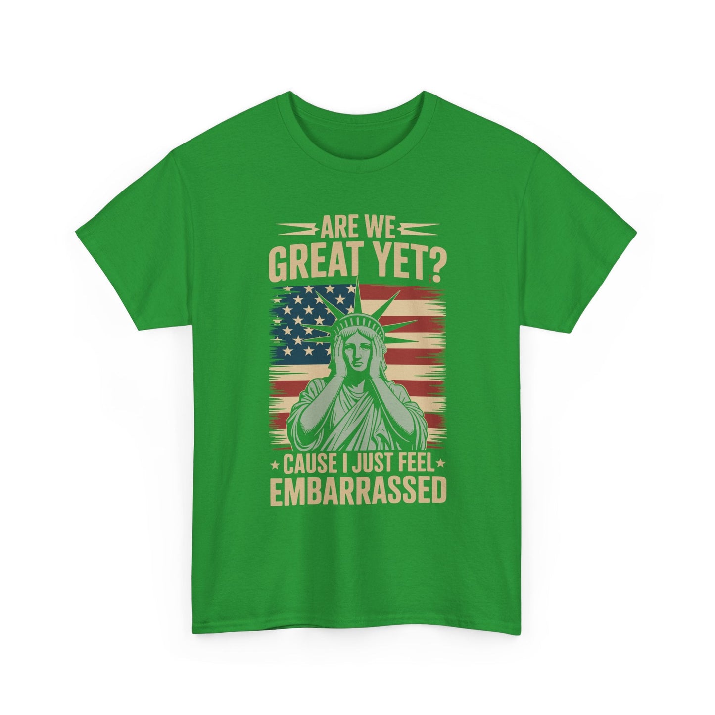 Are We Great Yet Cause I Just Feel Embarrassed Anti Trump T-Shirt
