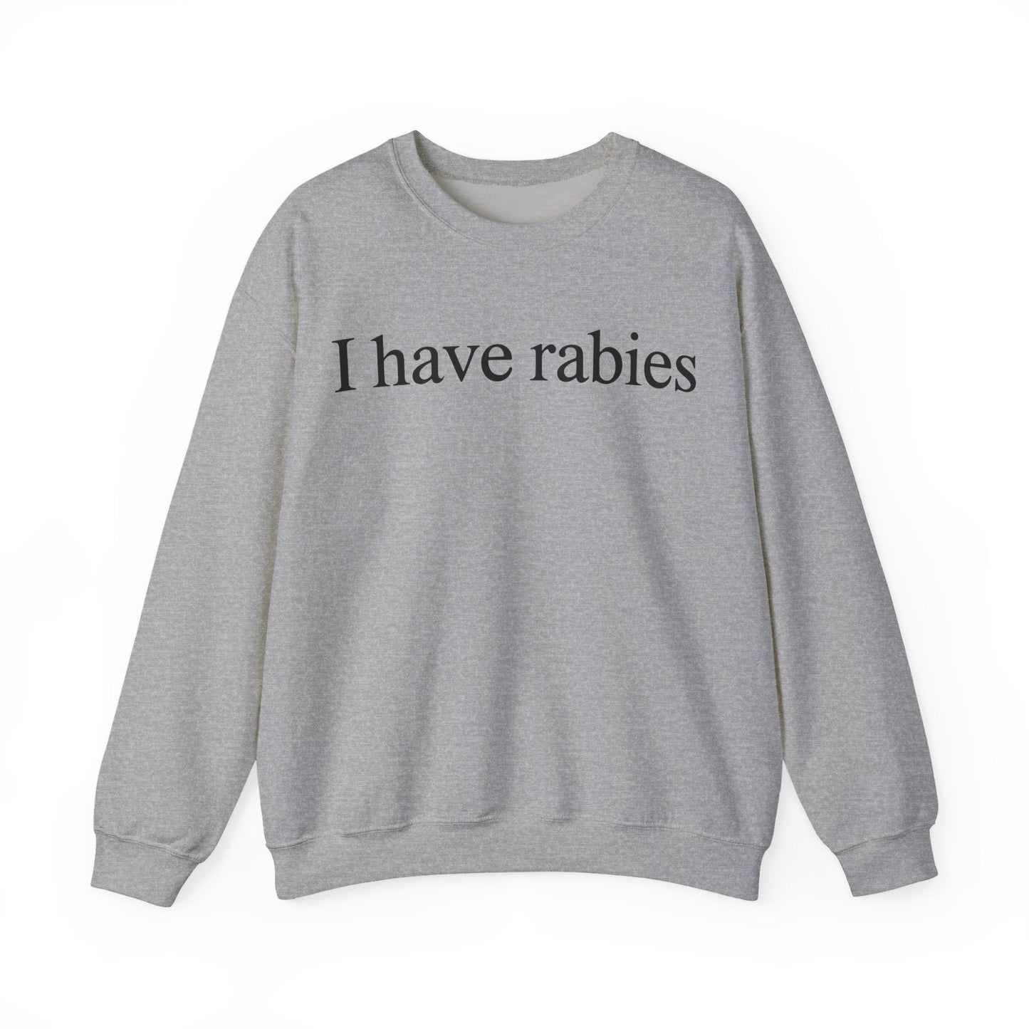 Funny I Have Rabies Sweatshirt