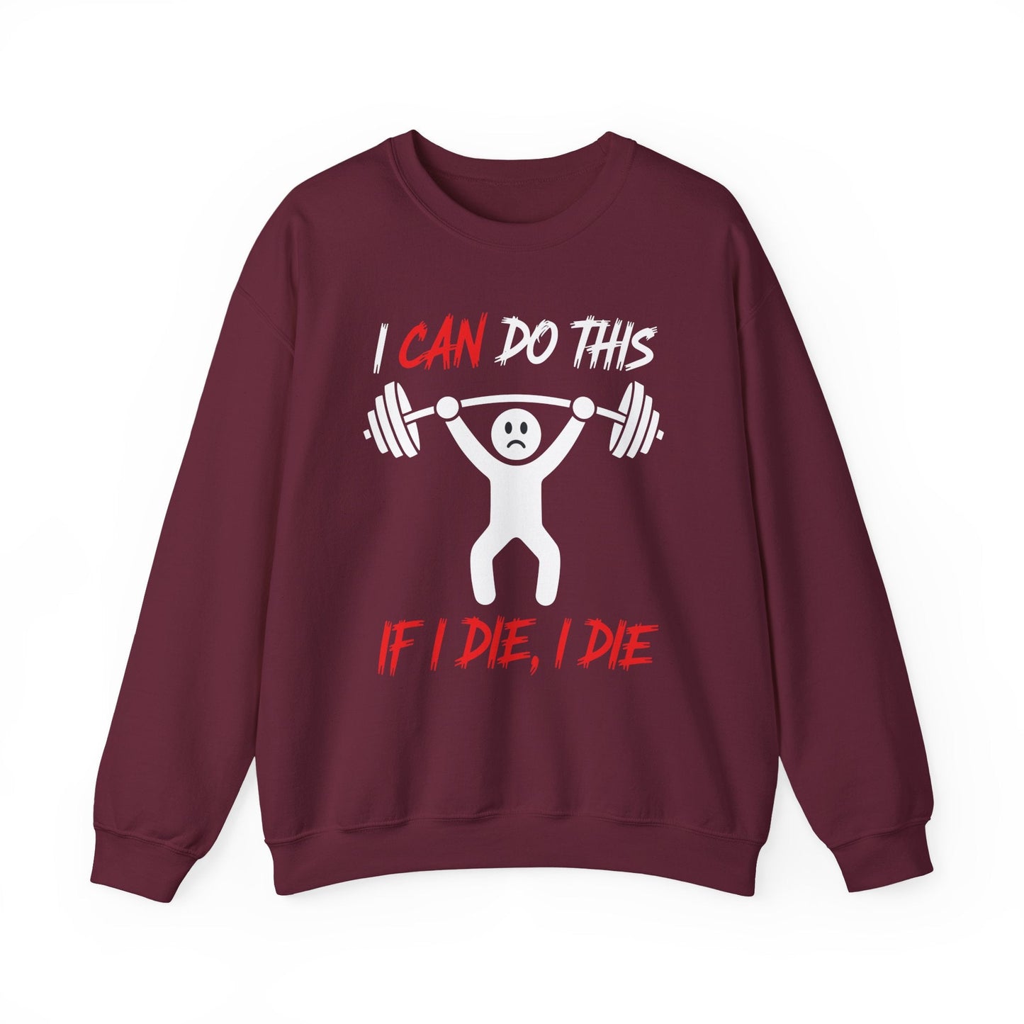 I Can Do This If I Die I Die Funny Fitness Workout Gym Sweatshirt