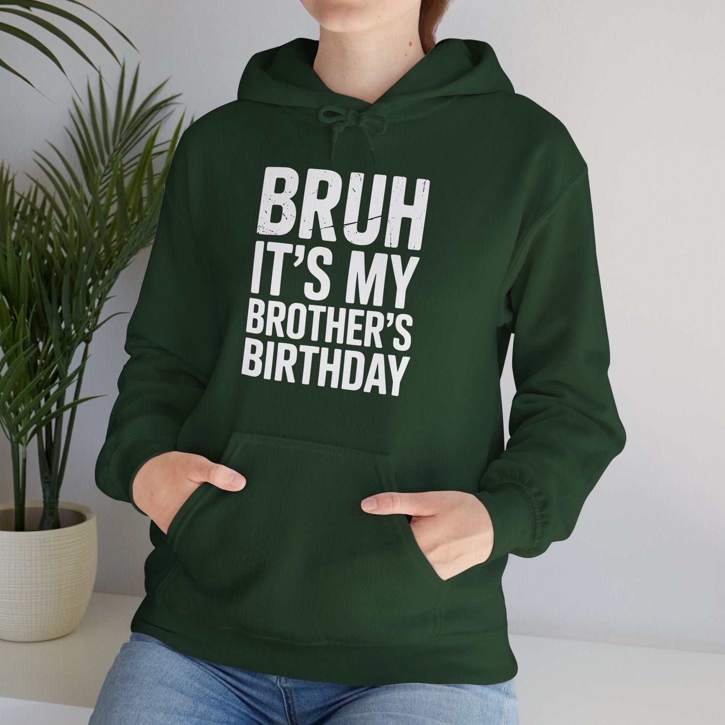 Funny Bruh It's My Brother's Birthday Bday Sarcastic Sister Hoodie