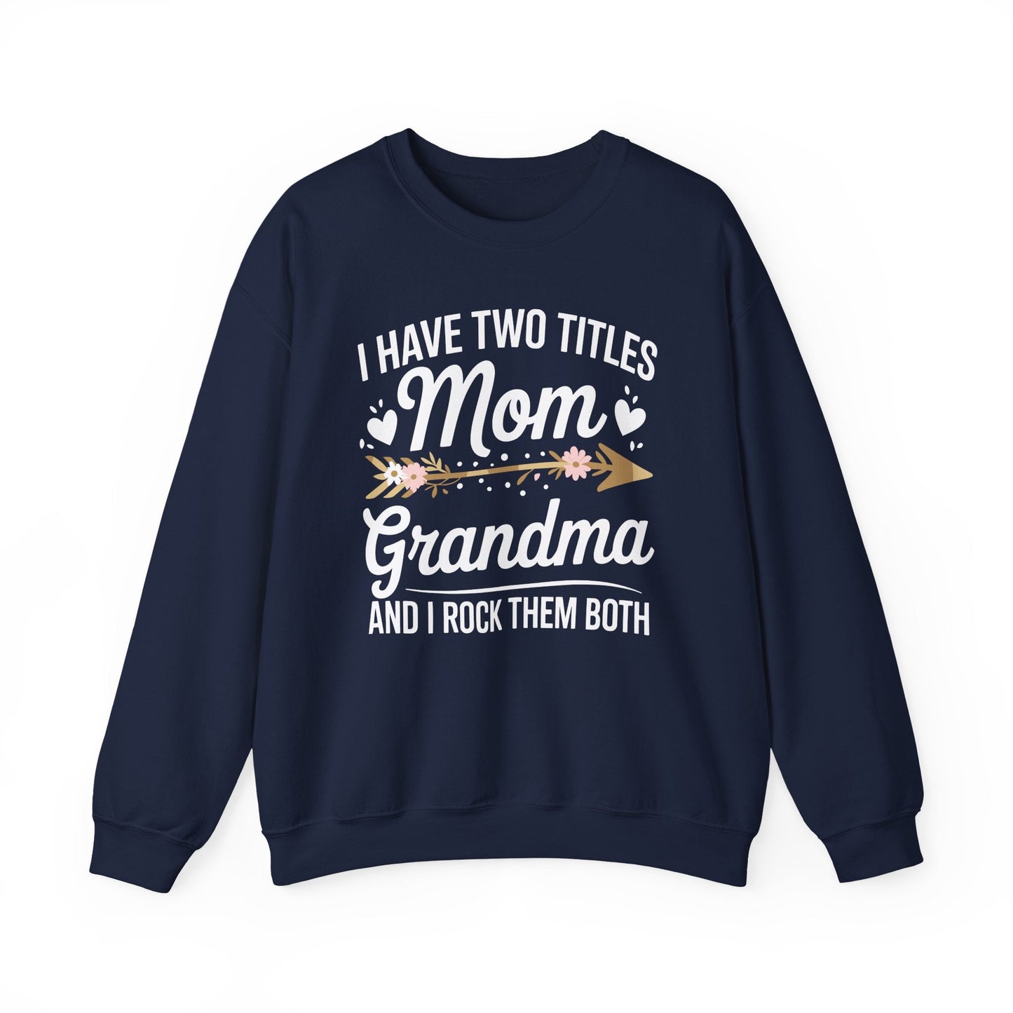 I Have Two Titles Mom And Grandma Shirt Mothers Day Gifts Sweatshirt