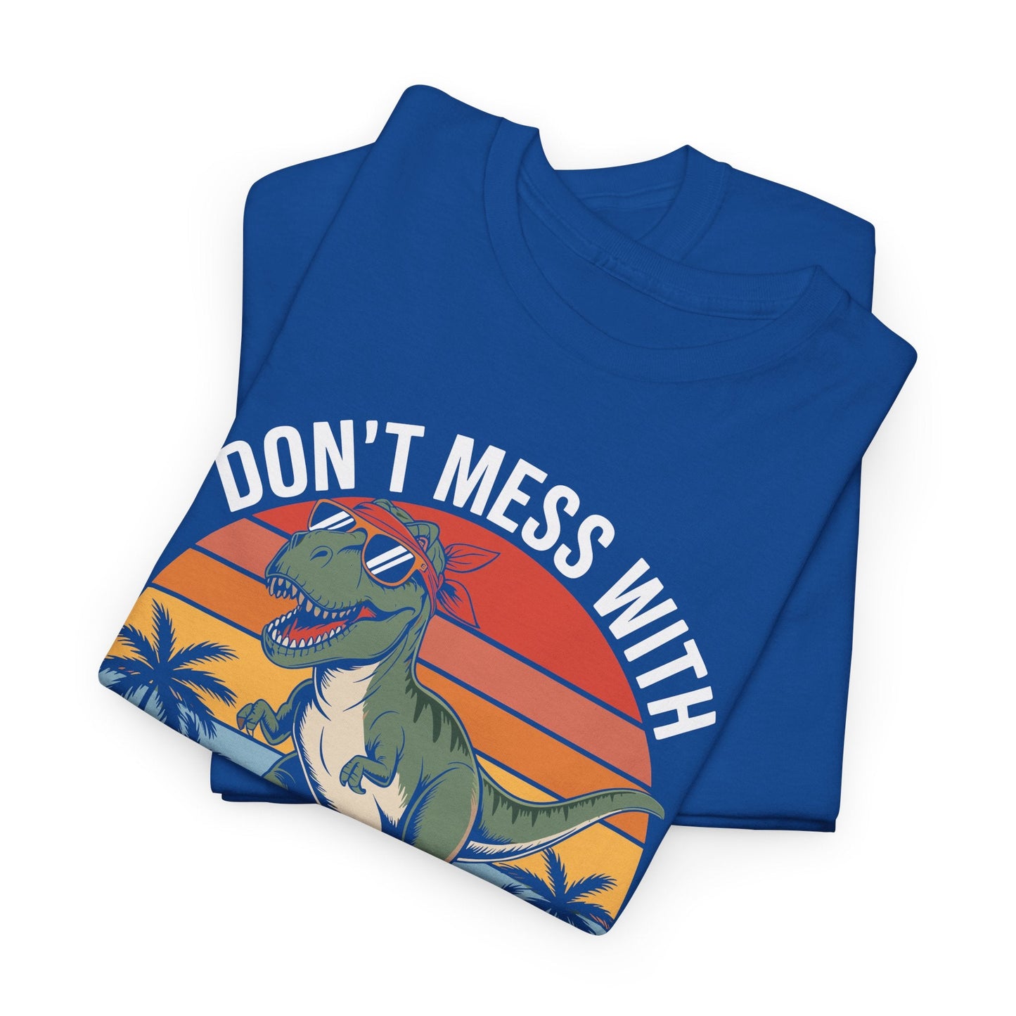 Dont Mess With Mamasaurus Youll Get Jurasskicked Mothers Day T-Shirt
