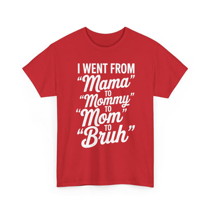 I Went From Mama to Mommy Mom Bruh Funny Mothers Day Women T-Shirt