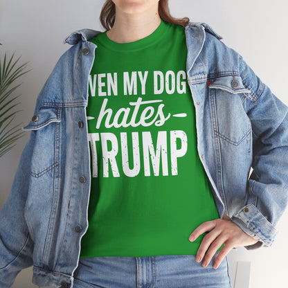 Even My Dog Hates Trump Anti President Donald Trump T-shirt