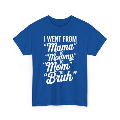 I Went From Mama to Mommy Mom Bruh Funny Mothers Day Women T-Shirt