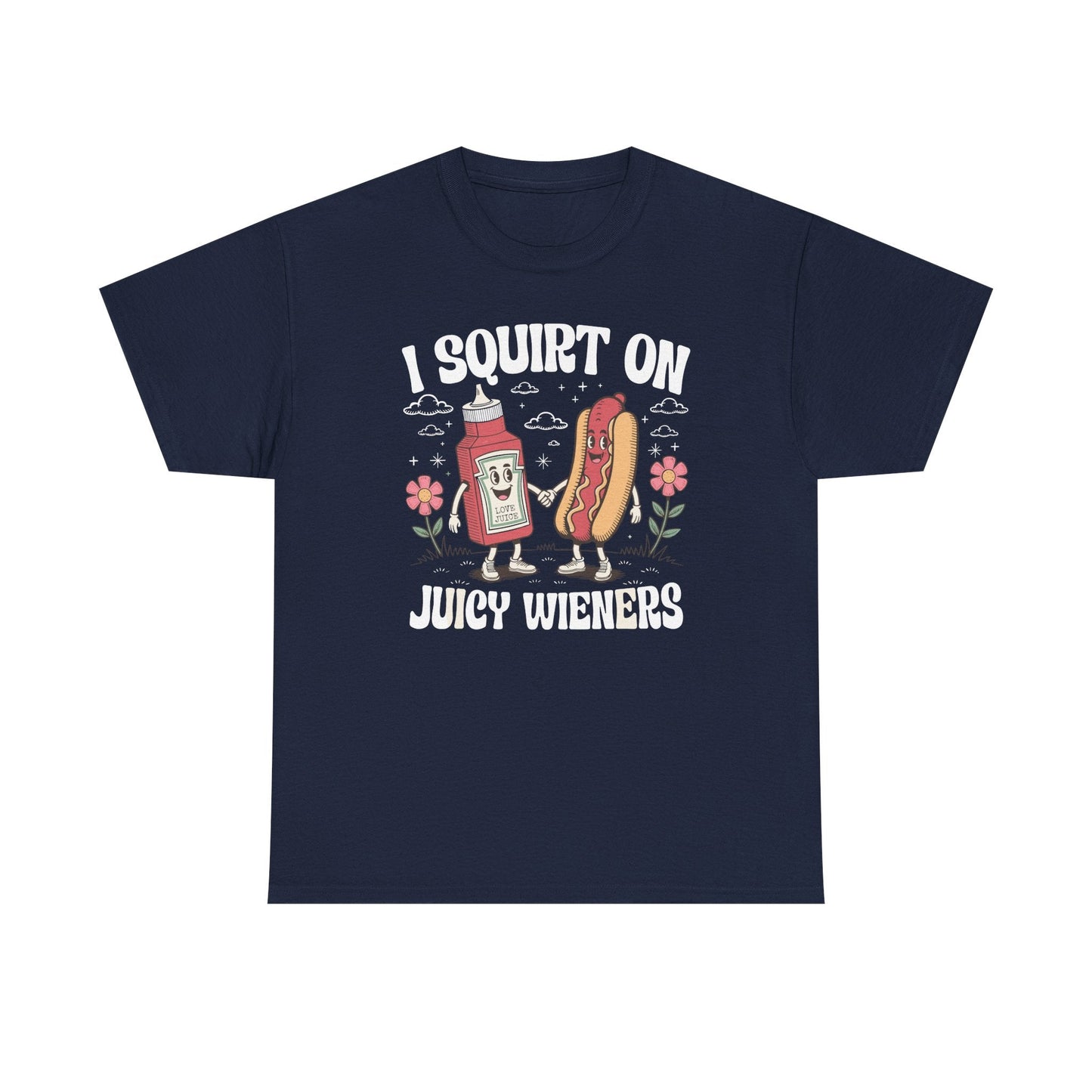 I Squirt On Juicy Wieners, Funny Juicy Wieners Meme T-Shirt