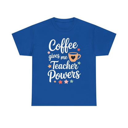 Coffee Gives Me Teacher Powers, Cute Teacher Appreciation T-Shirt