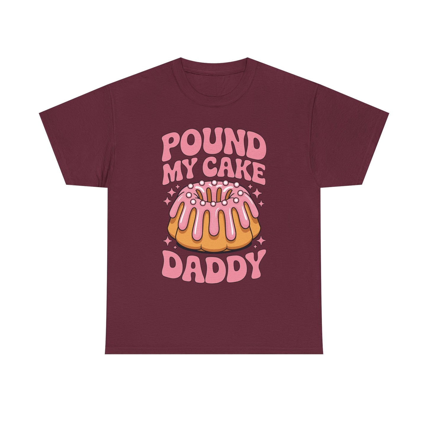 Inappropriate Pound My Cake Daddy Embarrassing Adult Humor T-Shirt