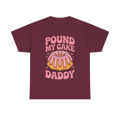 Inappropriate Pound My Cake Daddy Embarrassing Adult Humor T-Shirt