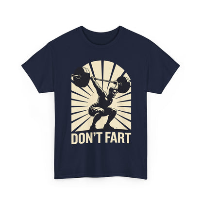 Don't Fart Fitness Gym Workout Weights Squat Humor T-Shirt