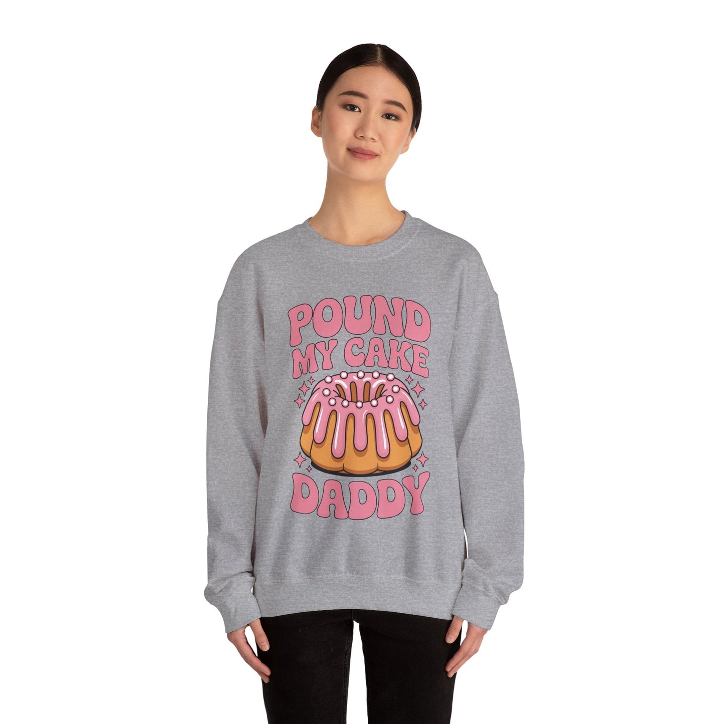 Inappropriate Pound My Cake Daddy Embarrassing Adult Humor Sweatshirt
