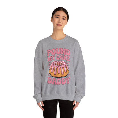 Inappropriate Pound My Cake Daddy Embarrassing Adult Humor Sweatshirt