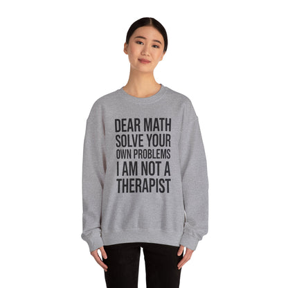 Funny Dear Math Solve Your Own Problems Sarcastic Slogan Sweatshirt
