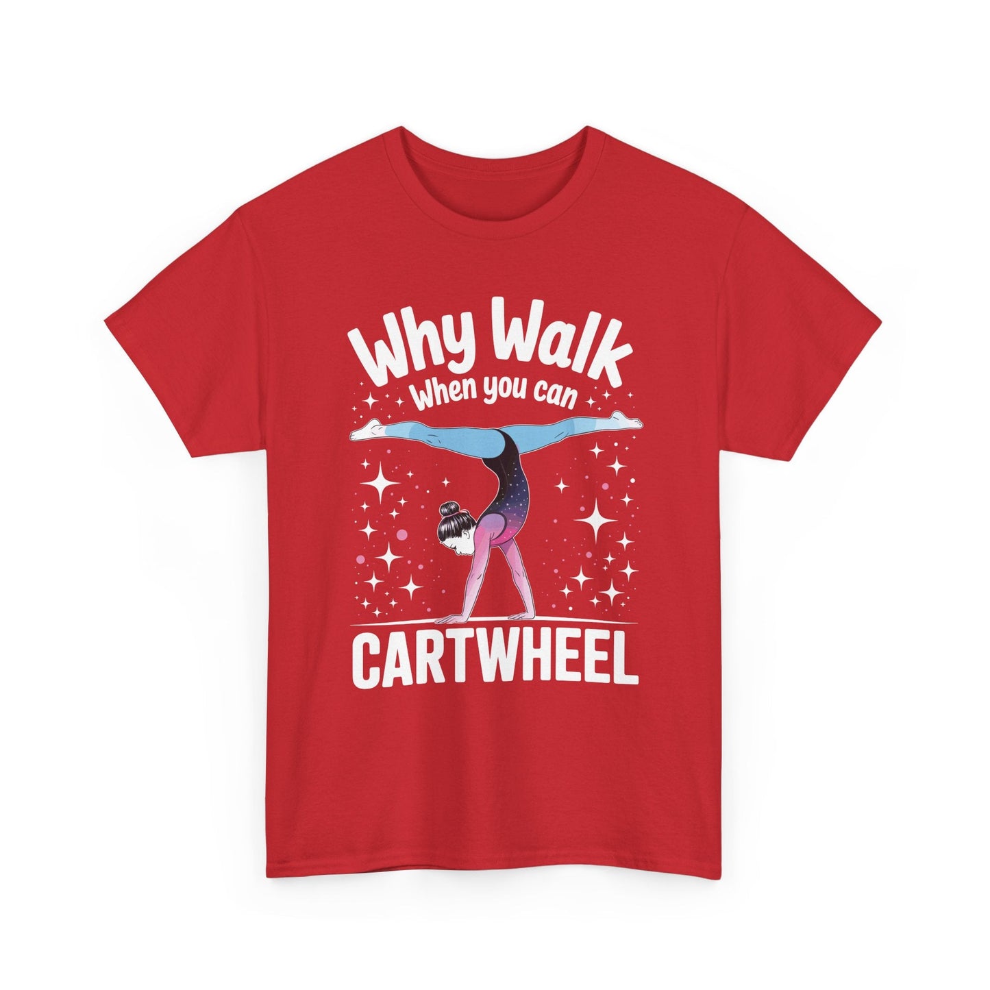 Why Walk When You can Cartwheel Gymnast Girls Gymnastics T-Shirt