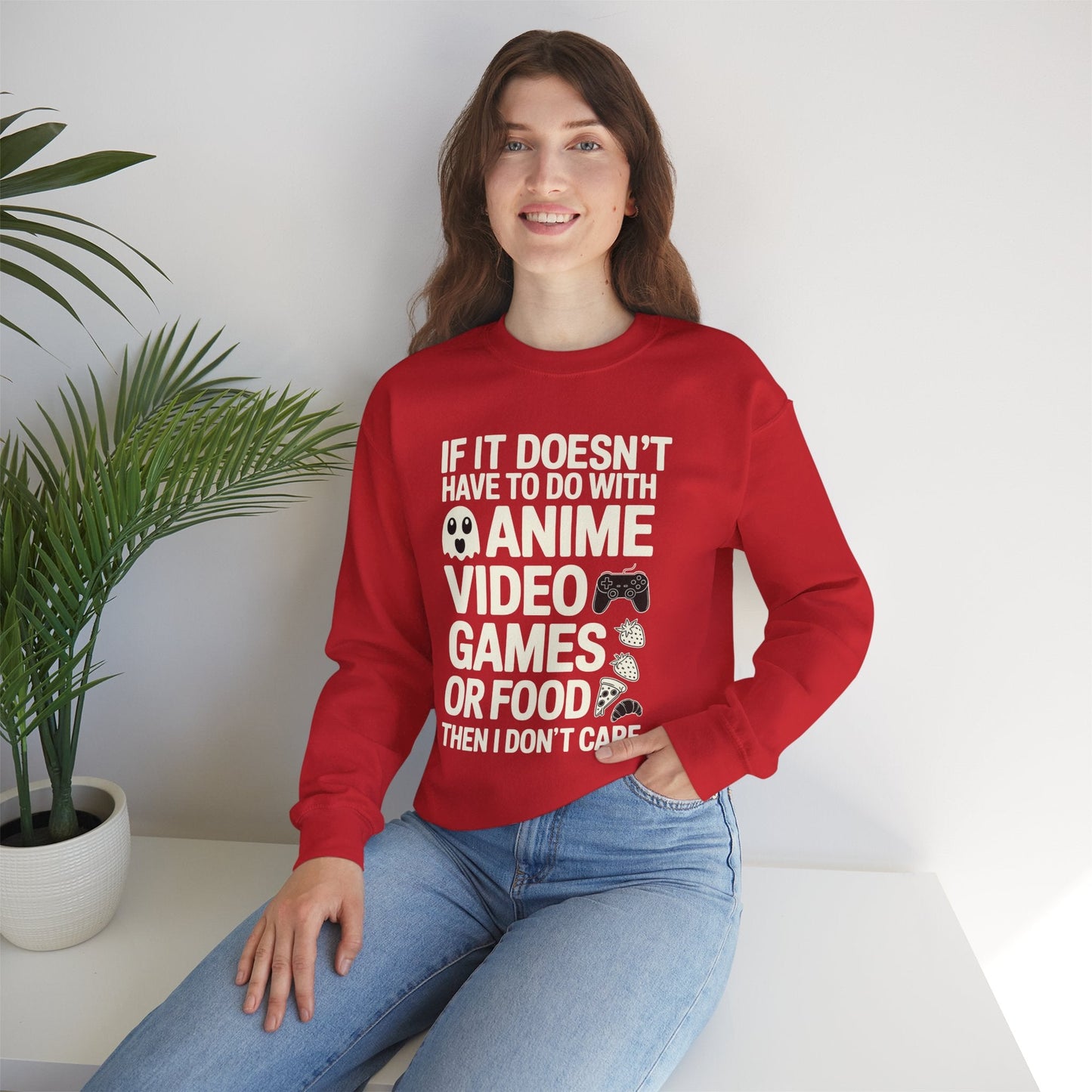 If It’s Not Anime, Video Games, or Food I Don’t Care Sweatshirt