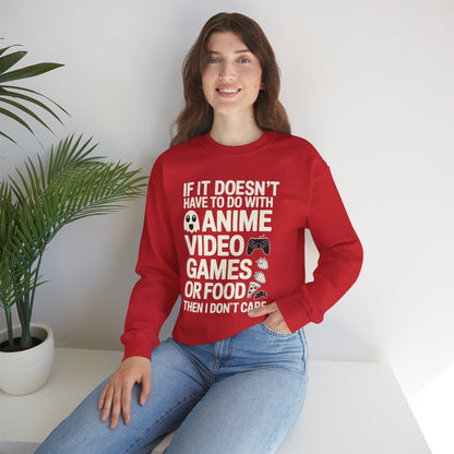 If It’s Not Anime, Video Games, or Food I Don’t Care Sweatshirt