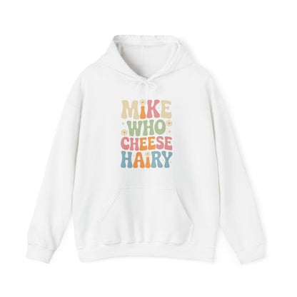 Funny Mike Who Cheese Hairy Sarcastic Meme Hoodie