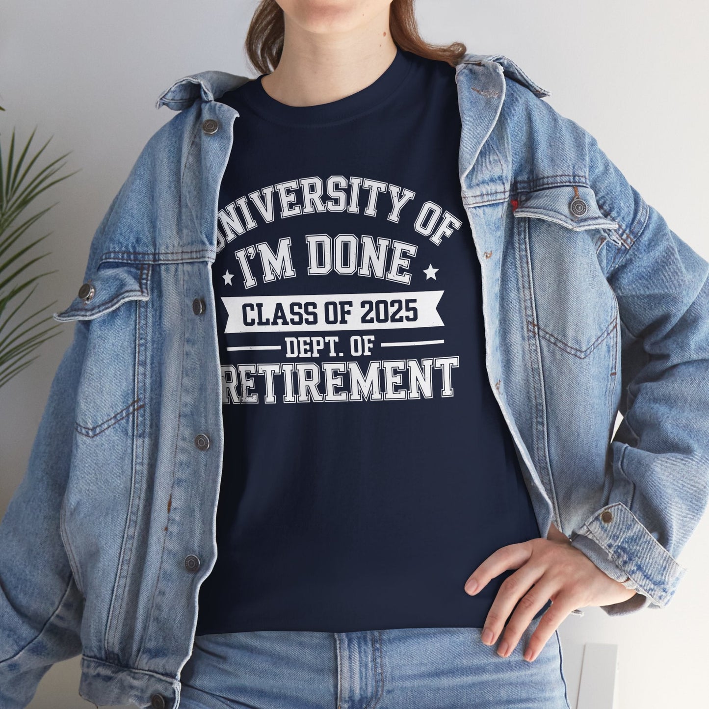 Funny University Of I'm Done Class Of 2025 Teacher Retirement T-Shirt