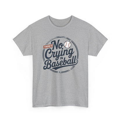 There Is No Crying In Baseball Funny Game Day Baseball T-Shirt