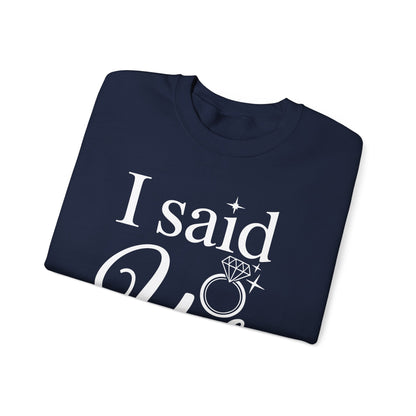 Funny I Said Yes Engagement Announcement Couple Sayings Sweatshirt