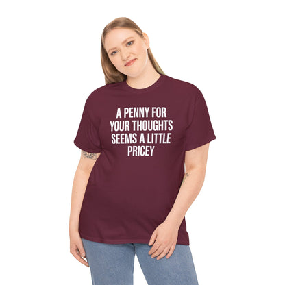 Funny Penny For Your Thoughts Sarcastic Joke T-Shirt